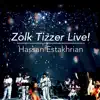 Hassan Estakhrian - Zolk Tizzer Live!